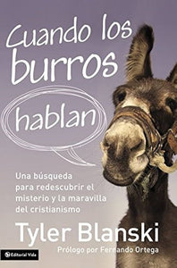 Cuando los burros hablan: Una búsqueda para redescubrir el misterio y la maravilla del cristianismo