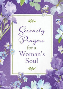 Serenity Prayers for a Woman's Soul By: Compiled by Barbour Staff BARBOUR PUBLISHING