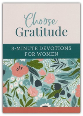 Choose Gratitude: 3-Minute Devotions for Women By: Rae Simons