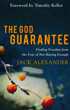 Load image into Gallery viewer, The God Guarantee: Finding Freedom from the Fear of Not Having Enough By: Jack Alexander BAKER BOOKS
