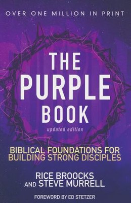The Purple Book: Biblical Foundations for Building Strong Disciples, Updated Edition By: Rice Broocks, Steve Murrell ZONDERVAN