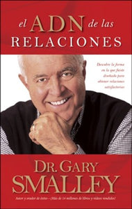 El ADN de las Relaciones By: Dr. Gary Smalley TYNDALE ESPANOL