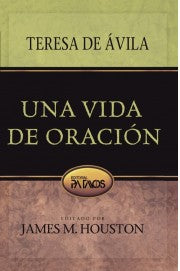 UNA VIDA DE ORACIÓN de Teresa De Avila by Editorial Patmos