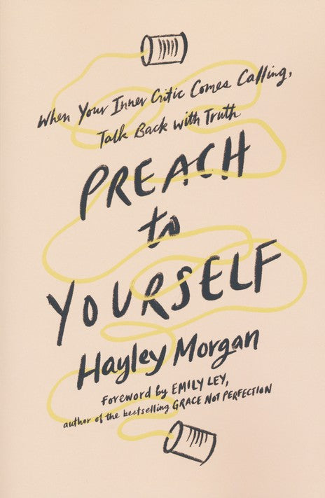 Preach to Yourself By: Hayley Morgan ZONDERVAN