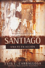 Load image into Gallery viewer, Santiago: Una Fe en Acción (James: A Faith in Action) By: Evis Carballosa EDITORIAL PORTAVOZ
