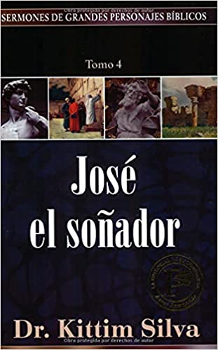 José el Soñador (Joseph: The Dreamer) By: Kittim Silva EDITORIAL PORTAVOZ