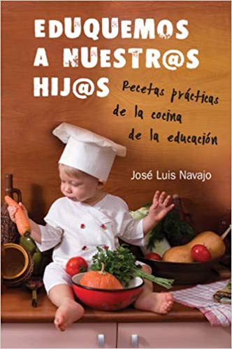 Eduquemos a nuestros hijos by José Luis Navajo