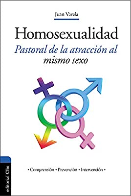 La homosexualidad: Pastoral de la atracción al mismo sexo by Editorial Clie