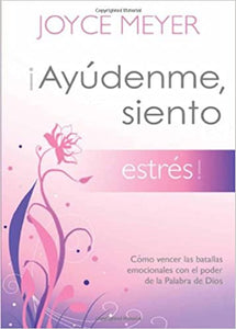 ¡Ayúdenme, siento estrés!: Cómo vencer las batallas emocionales con el poder de la Palabra de Dios (Ayudenme, Siento) (Spanish Edition)