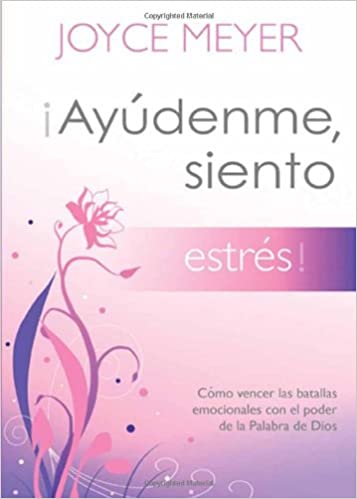 ¡Ayúdenme, siento estrés!: Cómo vencer las batallas emocionales con el poder de la Palabra de Dios (Ayudenme, Siento) (Spanish Edition)