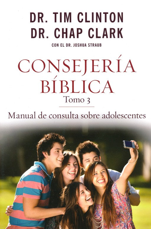 Consejeria Biblica Tomo 3: Manual de Consulta sobre Adolescentes By: Tim Clinton, Chap Clark, Joshua Straub EDITORIAL PORTAVOZ