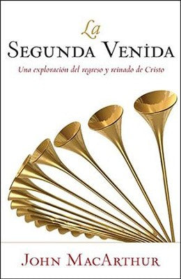 La Segunda Venida (The Second Coming) By: John MacArthur EDITORIAL PORTAVOZ