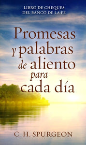 Promesas y Palabras de Aliento para Cada Dia (Faith's Checkbook) By: Charles H. Spurgeon EDITORIAL PORTAVOZ