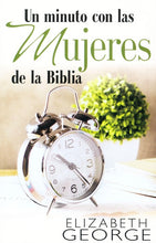 Load image into Gallery viewer, Un minuto con las mujeres de la Biblia - Elizabeth George by Editorial PortaVoz

