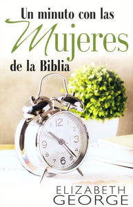 Un minuto con las mujeres de la Biblia - Elizabeth George by Editorial PortaVoz
