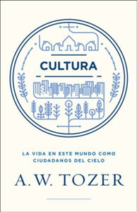 Cultura (Culture) By: A.W. Tozer EDITORIAL PORTAVOZ