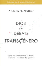 Load image into Gallery viewer, Dios y el debate transgénero (God and the Transgendered Debate) By: Andrew T. Walker More in Gospel For Life Series EDITORIAL PORTAVOZ / 2018 /
