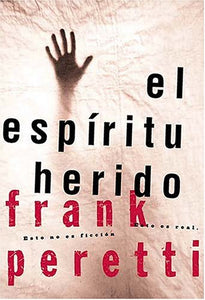 El Espiritu Herido by Frank Peretti -Editorial Betania