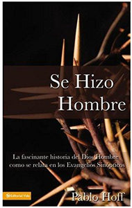 Se Hizo Hombre - Pablo Hoff by Editorial Vida