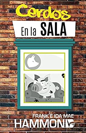 Cerdos en la Sala by Frank E Ida Mae Hammond -Editorial Desafio