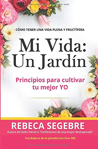 Mi vida un Jardín. De Rebeca Segebre by Editorial Desafio