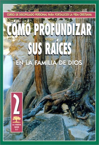 Como Profundizar Sus Raices en la familia de Dios (Serie 2:7) by Editorial Mundo Hispano