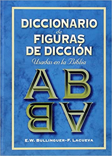 Diccionario de figuras de dicción - E. W. Bullinger y P. Lacueva by Editorial Clie