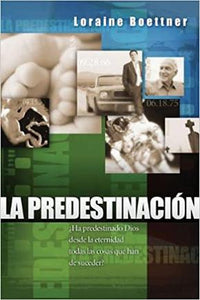 La Predestinación - Loraine Boettner by Editorial Desafio