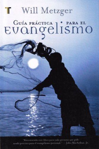 Una guia practica para el evangelismo de Will Metzger by Editorial Patmos
