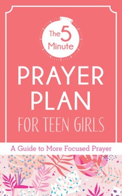 The 5-Minute Prayer Plan for Teen Girls By: MariLee Parrish BARBOUR PUBLISHING
