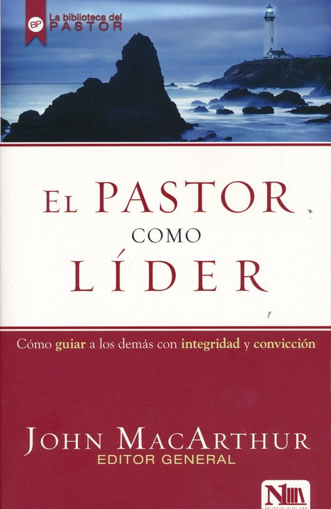 El Pastor Como Líder  By: John MacArthur EDITORIAL NIVEL UNO