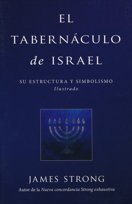 El Tabernáculo de Israel  By: James Strong EDITORIAL PORTAVOZ