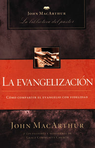 La Evangelización By: John MacArthur GRUPO NELSON