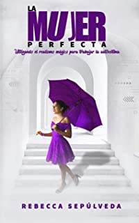 La Mujer Perfecta: No fuimos creados para ser perfectos, sino felices. (Spanish Edition) Tapa blanda