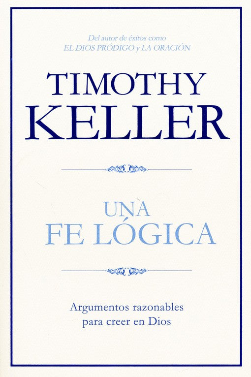 Una Fe Lógica (Making Sense of God) By: Timothy Keller B&H ESPANOL
