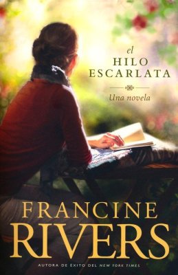 El hilo escarlata By: Francine Rivers TYNDALE HOUSE