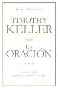 La oracion - Timothy Keller by B&H Espanol
