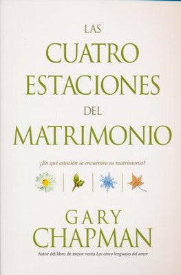 Las Cuatro Estaciones del Matrimonio By: Gary Chapman TYNDALE HOUSE