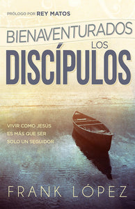 Bienaventurados los discípulos - Frank López by Casa Creacion