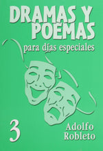 Load image into Gallery viewer, Dramas y Poemas Para Dias Especiales 3 - Adolfo Robleto by Mundo Hispano

