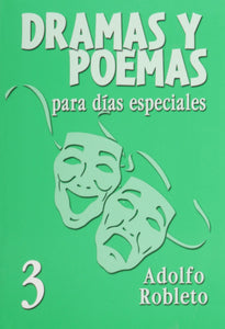 Dramas y Poemas Para Dias Especiales 3 - Adolfo Robleto by Mundo Hispano