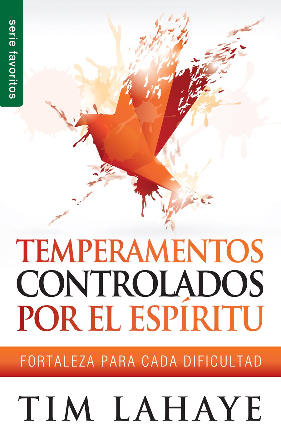 Temperamentos controladors por el Espíritu by Tim Lahaye -Editorial Unilit