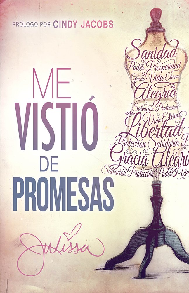 Me Vistio de Promesas, He Dressed Me With Promises By: Julissa Arce CASA CREACION