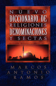 Nuevo Diccionario De Religiones: Denominaciones Y Sectas by Grupo Nelson