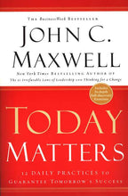 Load image into Gallery viewer, Today Matters: 12 Daily Practices to Guarantee Tomorrow&#39;s Success, Paperback By: John C. Maxwell CENTER STREET
