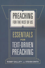 Cargar imagen en el visor de la galería, Preaching for the Rest of Us: Essentials for Text-Driven Preaching
