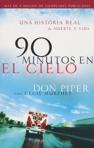90 Minutos en el Cielo (90 Minutes in Heaven) By: Don Piper, Cecil Murphey