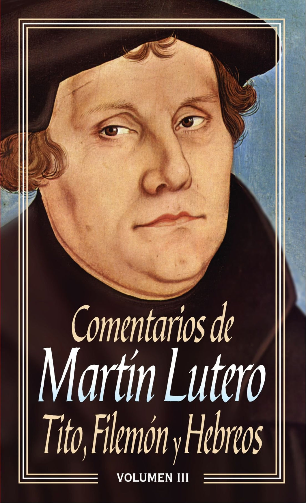 Comentarios de Martín Lutero III-Tito, Filemón y Hebreos by Editorial Clie