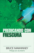 Load image into Gallery viewer, Predicando Con Frescura (Preaching with Freshness) By: Bruce Mawhinney EDITORIAL PORTAVOZ
