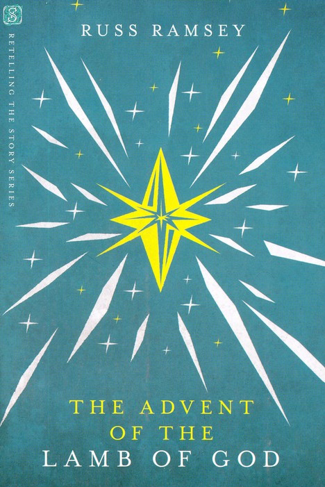 The Advent of the Lamb of God By: Russ Ramsey More in RTS-Retelling the Story Series INTERVARSITY PRESS
